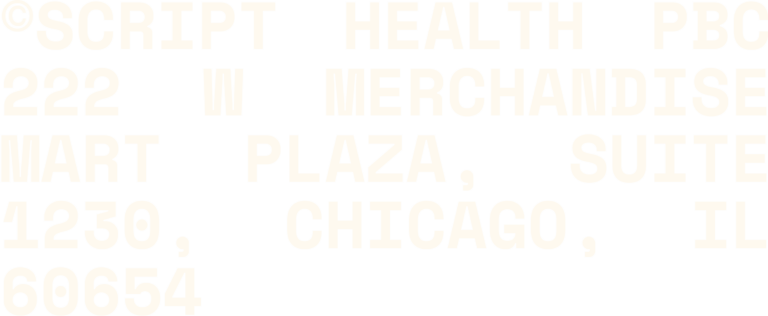 ©SCRIPT HEALTH PBC 222 W Merchandise Mart Plaza, Suite 1230, Chicago, IL 60654